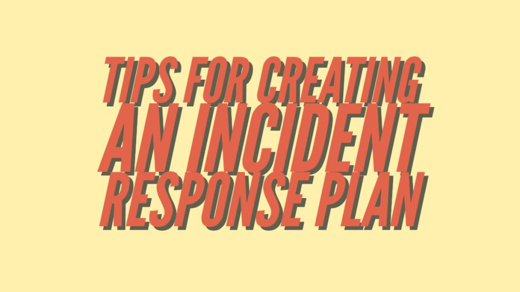4 Tips to Create an Incident Response Plan