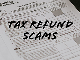 Tax Refund Scams - Know What to Look For