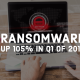 Ransomware Attacks up 105% in Q1 of 2019