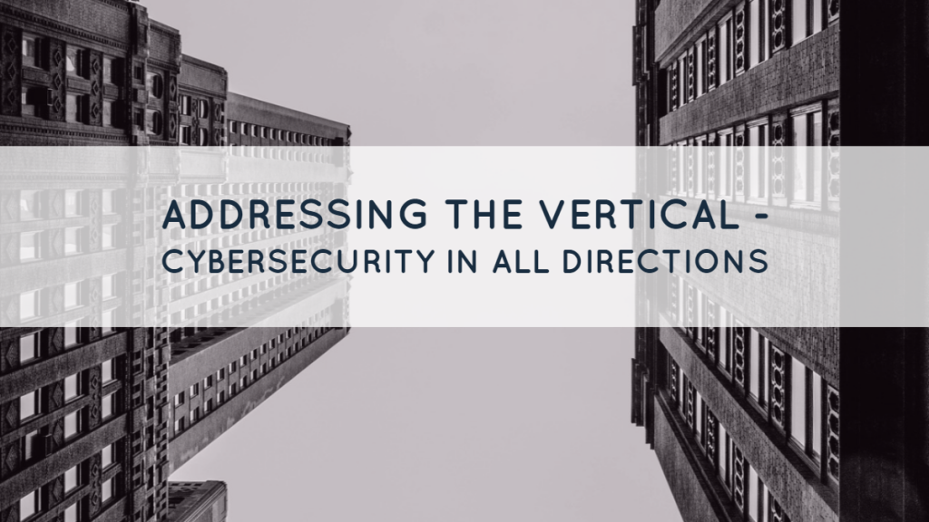 Addressing the Vertical - Cybersecurity in All Directions