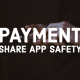 Payment Share App Safety