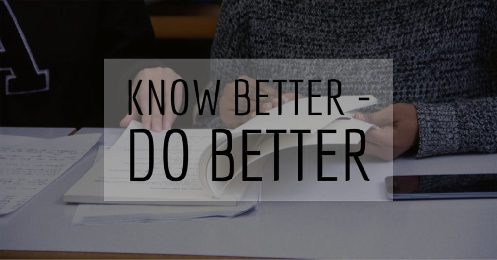 Know Better – Do Better