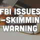 FBI Issues E-Skimming Warning