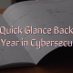 A Quick Glance Back – the Year in Cybersecurity