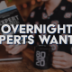 Overnight Experts Wanted