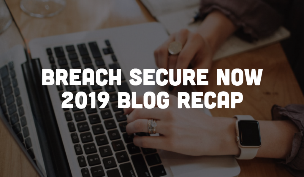 2019 Breach Secure Now Blogs You May Have Missed