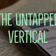The Untapped Vertical