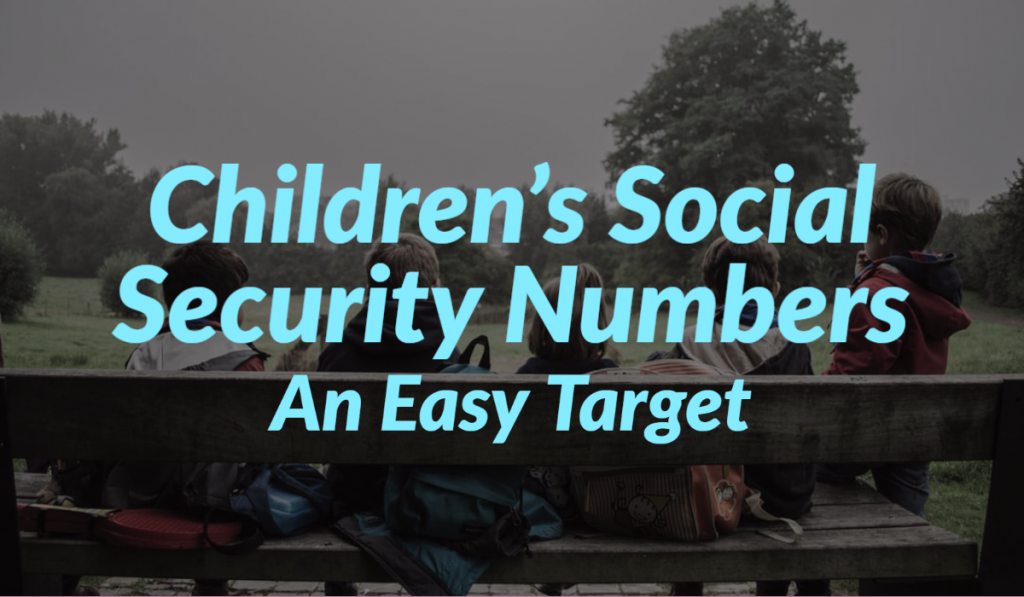 Children’s Social Security Numbers – An Easy Target