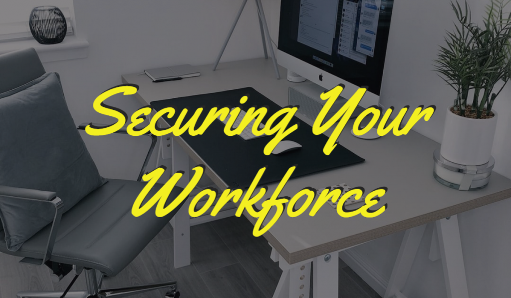 Securing Your Workforce