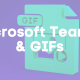 Microsoft Teams & GIFs