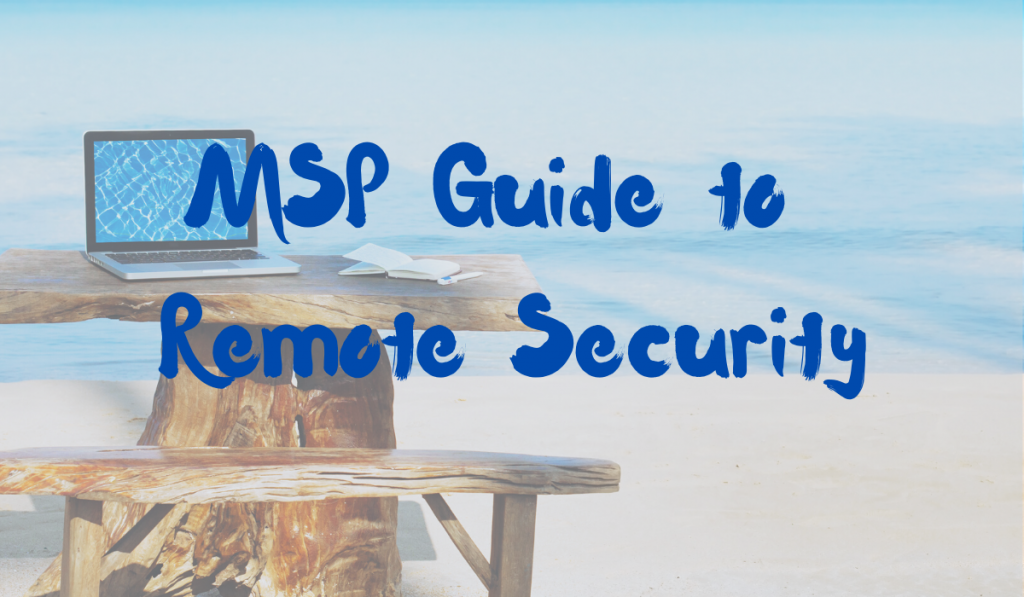 MSP Guide to Remote Security