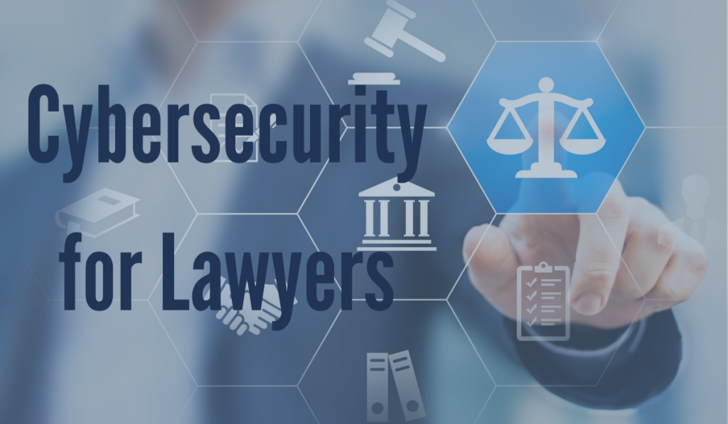 Cybersecurity for Lawyers