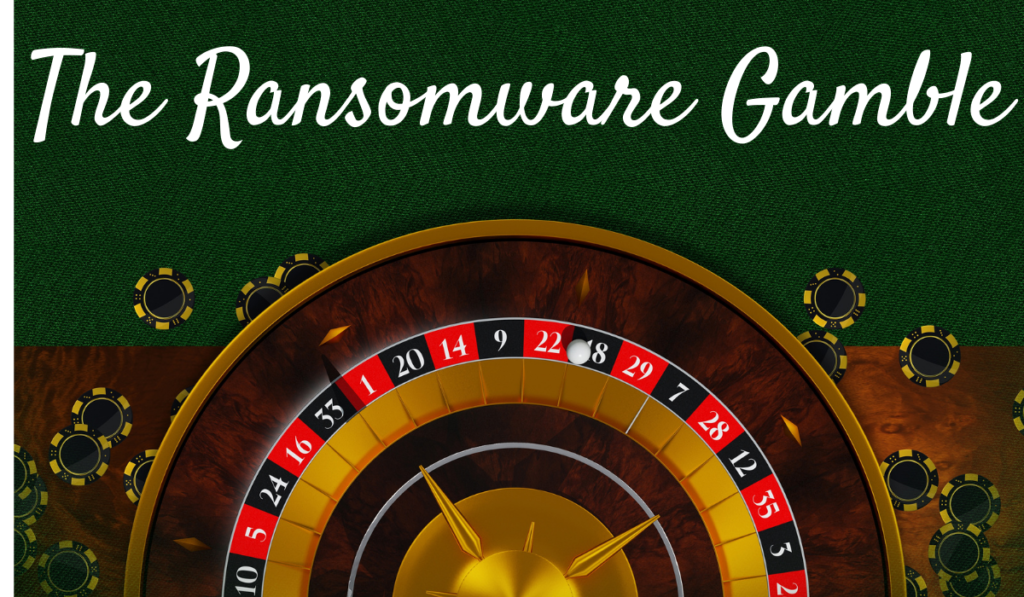 The Ransomware Gamble