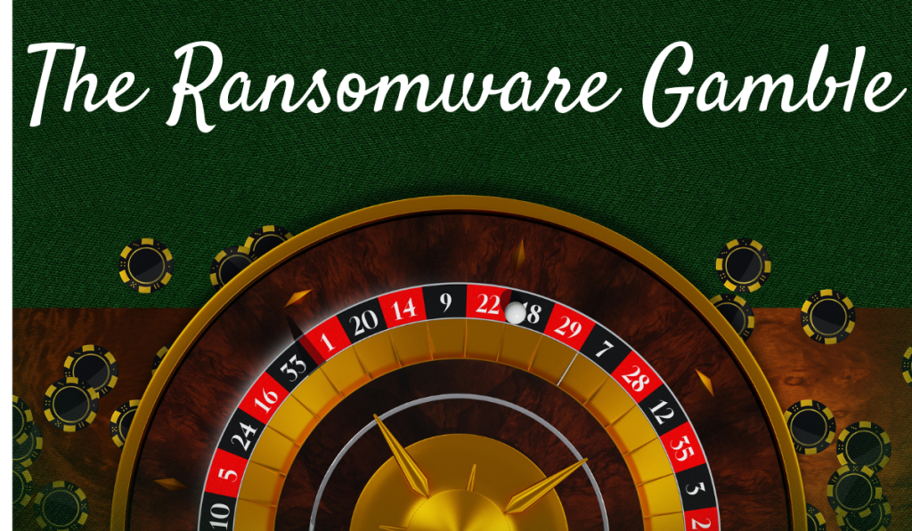 The Ransomware Gamble