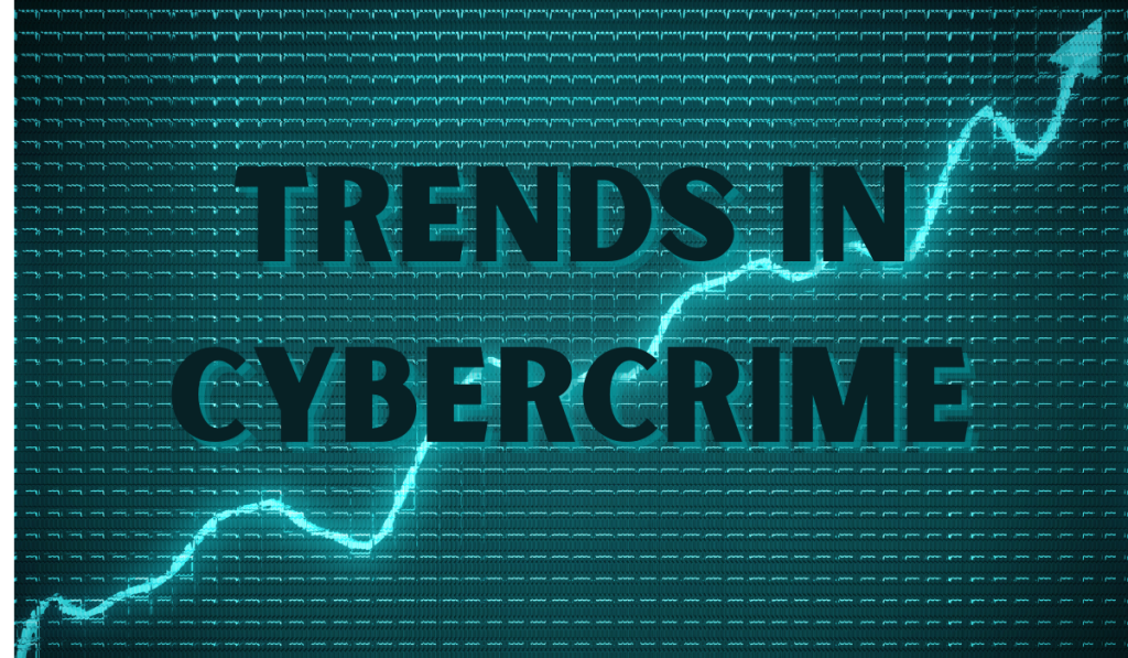 Trends in Cybercrime