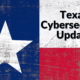 Texas Cybersecurity Update