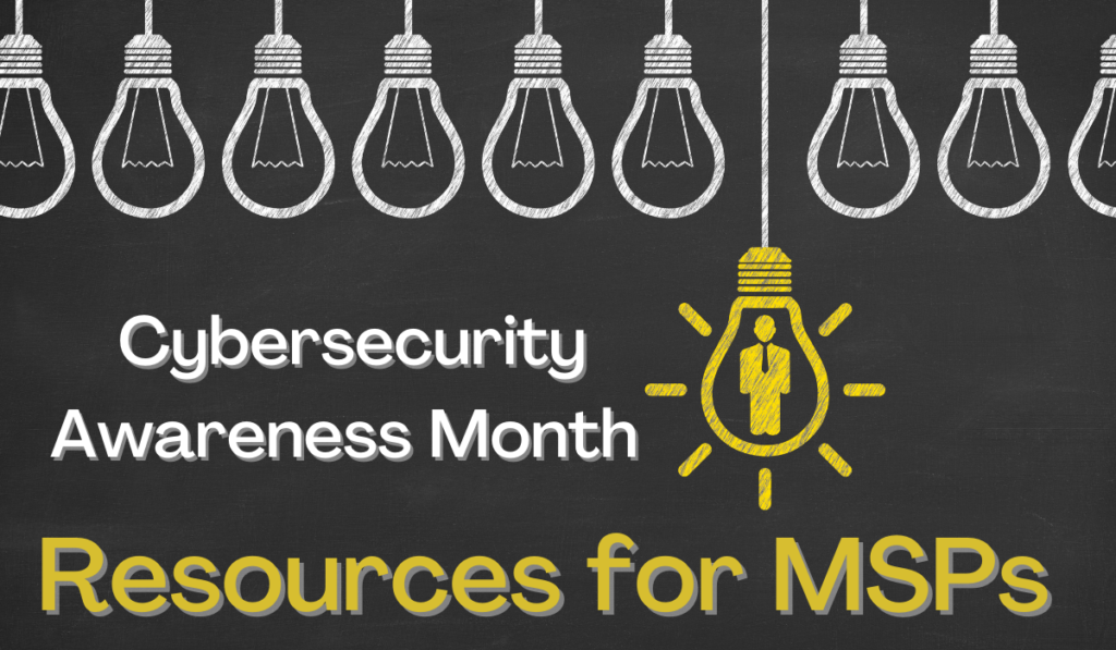 Cybersecurity Awareness Month Resources for MSPs