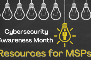 Cybersecurity Awareness Month Resources for MSPs