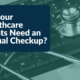 Do Your Healthcare Clients Need an Annual Checkup?
