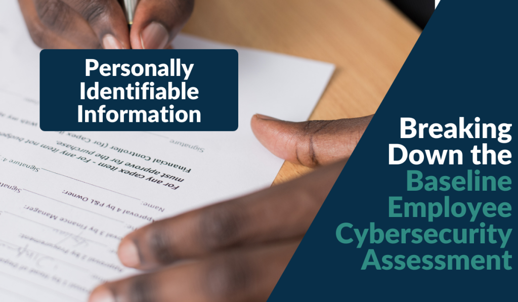 Breaking Down the Baseline Employee Cybersecurity Assessment – Handling PII
