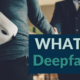 What is Deepfake