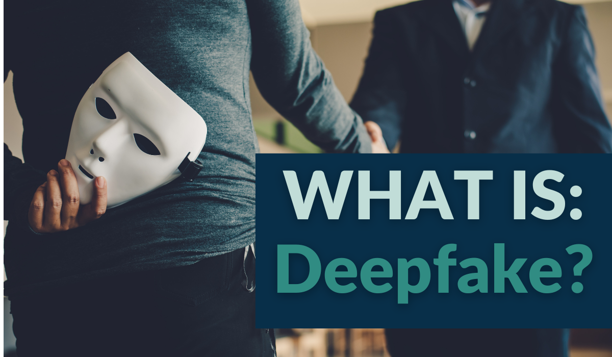 What is: Deepfake?