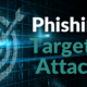 Phishing: Targeted Attacks