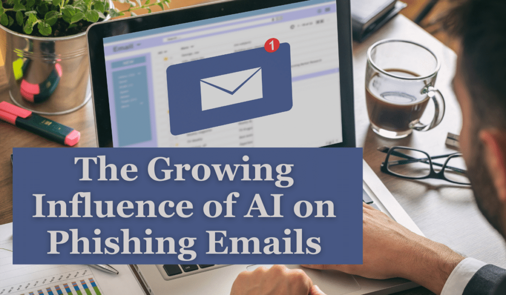 The Growing Influence of AI on Phishing Emails
